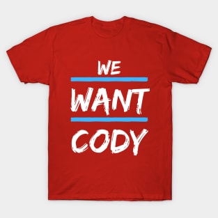 We Want Cody T-Shirt